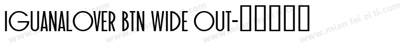 IguanaLover BTN Wide Out字体转换